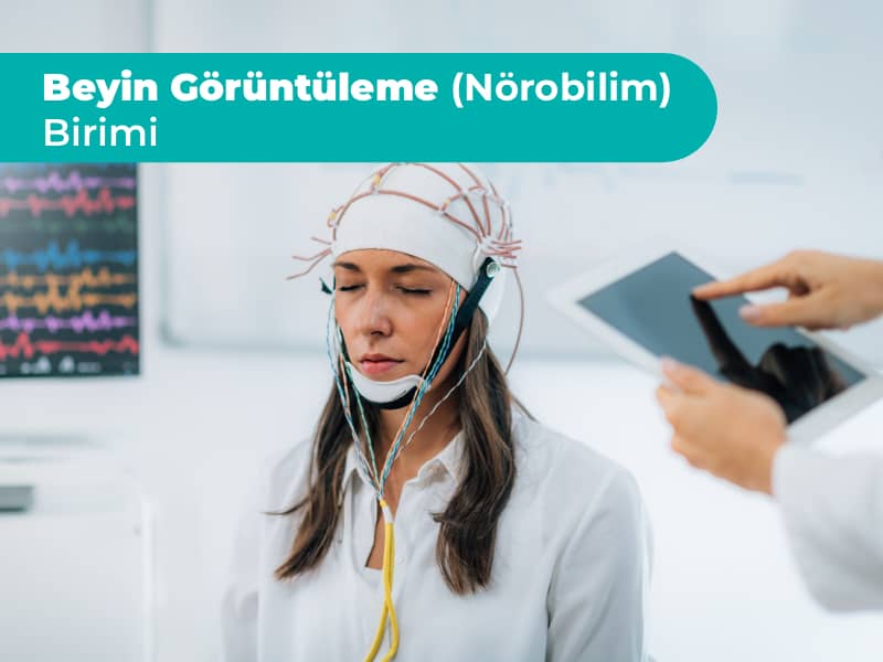 Beyin Görüntüleme (Nörobilim) Birimi