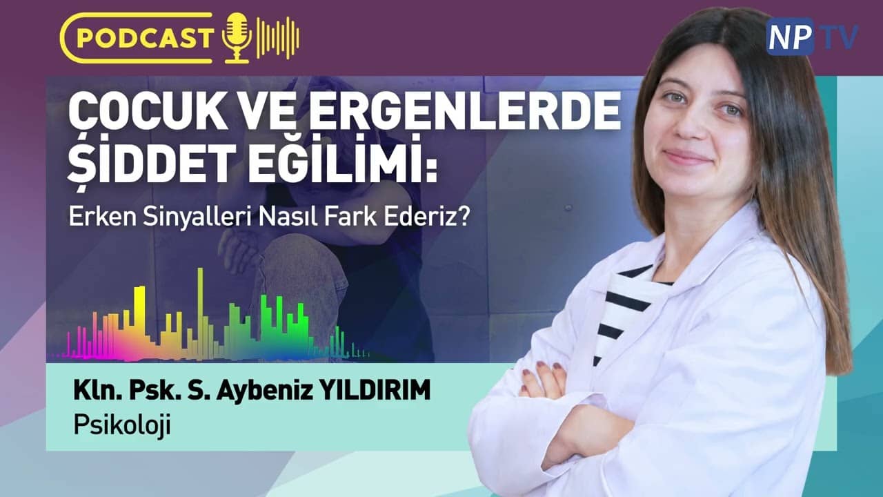 Çocuk ve Ergenlerde Şiddet Eğilimi Nasıl Anlaşılır? #podcast